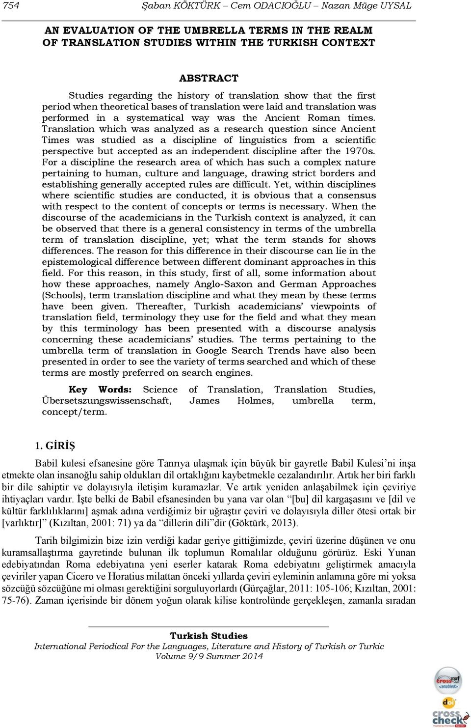 Translation which was analyzed as a research question since Ancient Times was studied as a discipline of linguistics from a scientific perspective but accepted as an independent discipline after the