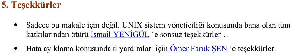 katkılarından ötürü İsmail YENİGÜL e sonsuz