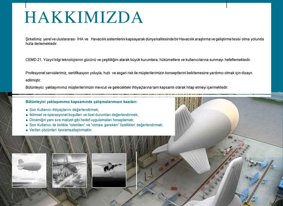 Profesyonel servislerimiz, sertifikasyon yoluyla, hızlı ve asgari risk ile müşterilerimizin konseptlerini belirlemesine yardımcı olmak için dizayn edilmiştir.