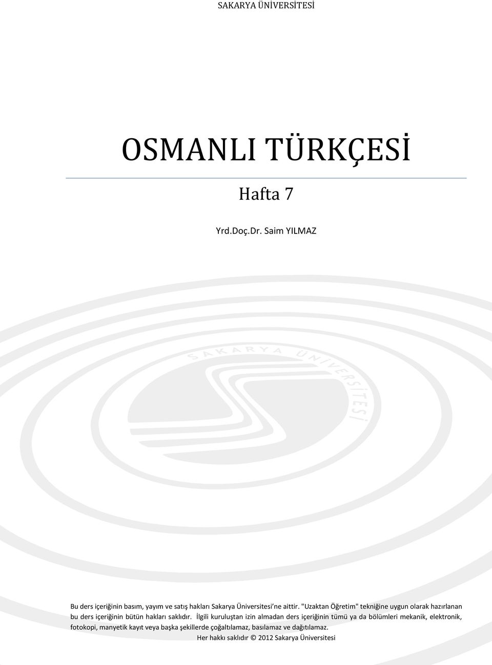 "Uzaktan Öğretim" tekniğine uygun olarak hazırlanan bu ders içeriğinin bütün hakları saklıdır.