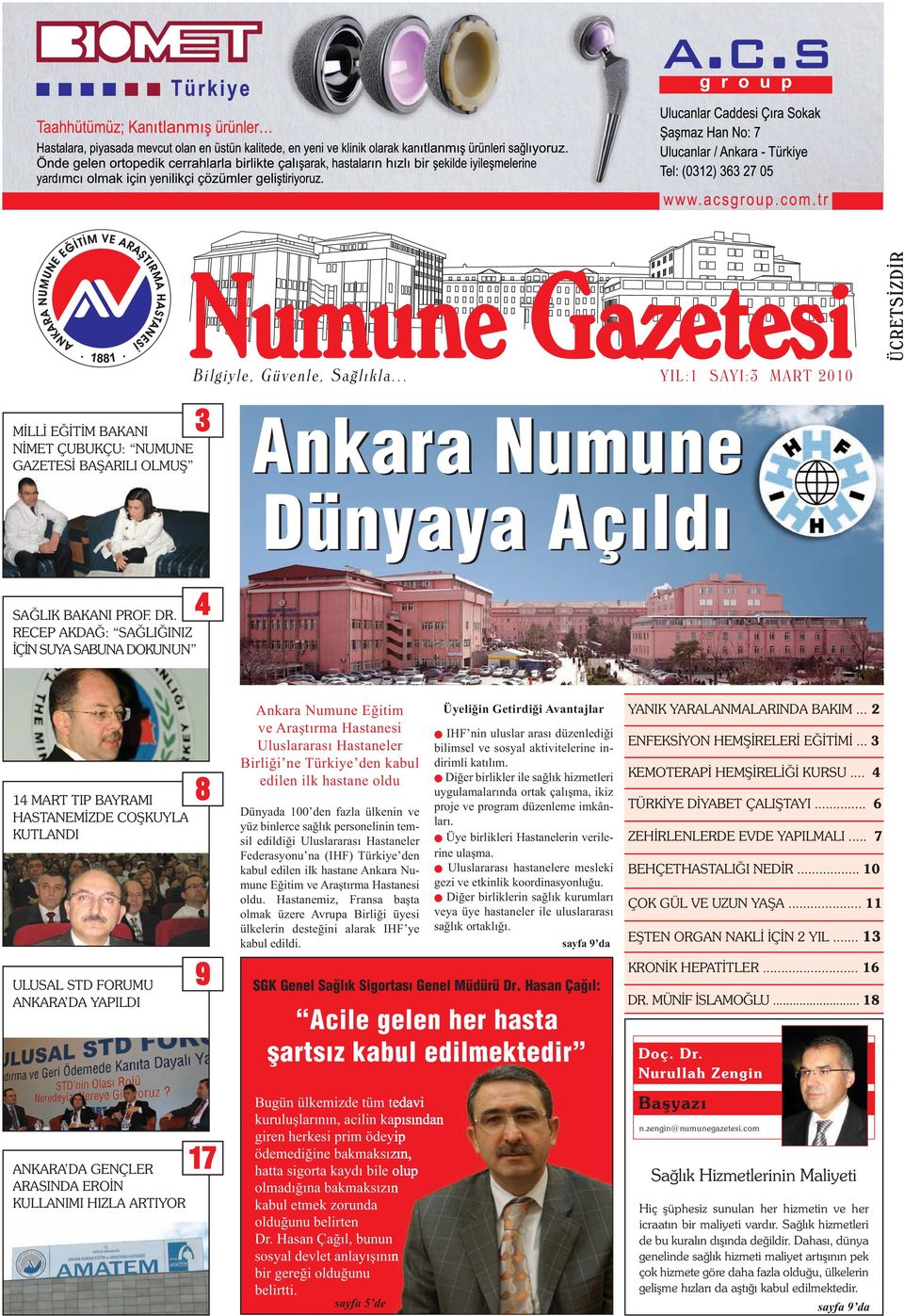 17 Ankara Numune Eğitim ve Araştırma Hastanesi Uluslararası Hastaneler Birliği ne Türkiye den kabul edilen ilk hastane oldu Dünyada 100 den fazla ülkenin ve yüz binlerce sağlık personelinin temsil