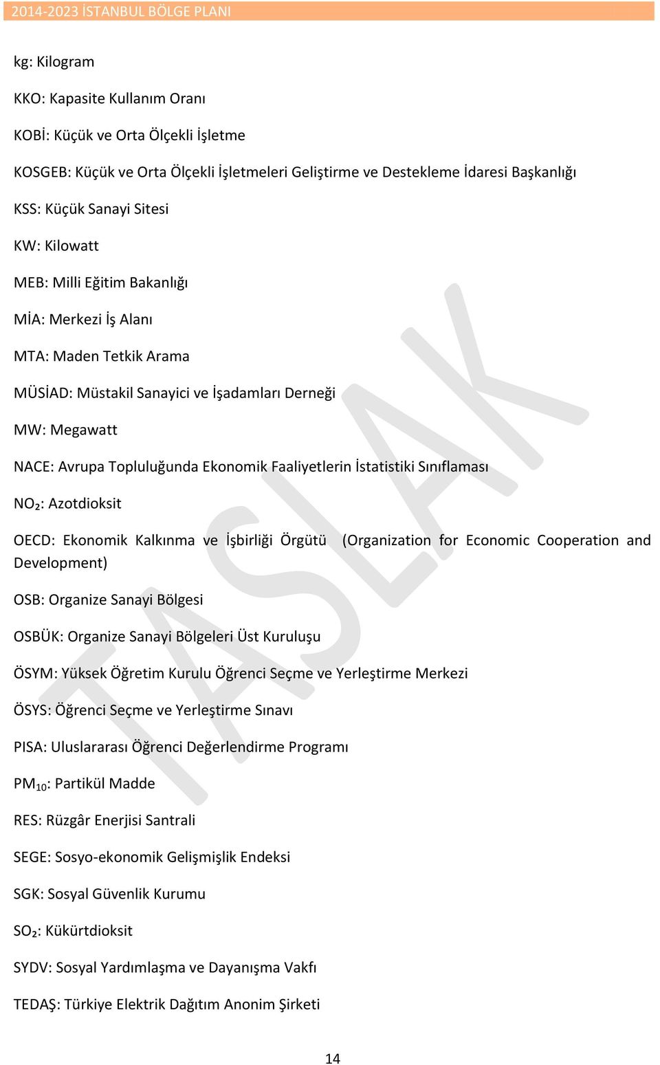 Ekonomik Faaliyetlerin İstatistiki Sınıflaması NO₂: Azotdioksit OECD: Ekonomik Kalkınma ve İşbirliği Örgütü Development) (Organization for Economic Cooperation and OSB: Organize Sanayi Bölgesi OSBÜK: