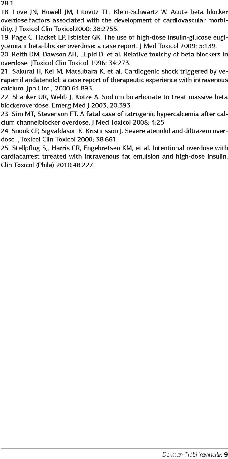 Relative toxicity of beta blockers in overdose. JToxicol Clin Toxicol 1996; 34:273. 21. Sakurai H, Kei M, Matsubara K, et al.