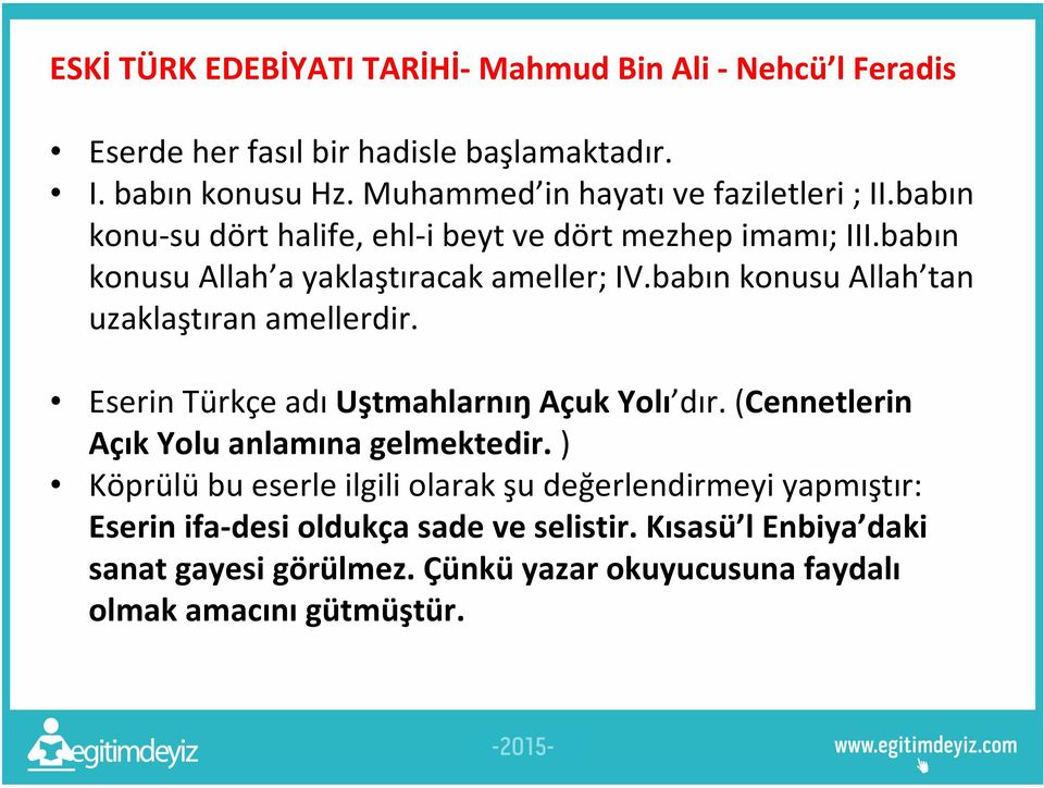 babın konusu Allah tan uzaklaştıran amellerdir. Eserin Türkçe adı Uştmahlarnıŋ Açuk Yolı dır. (Cennetlerin Açık Yolu anlamına gelmektedir.