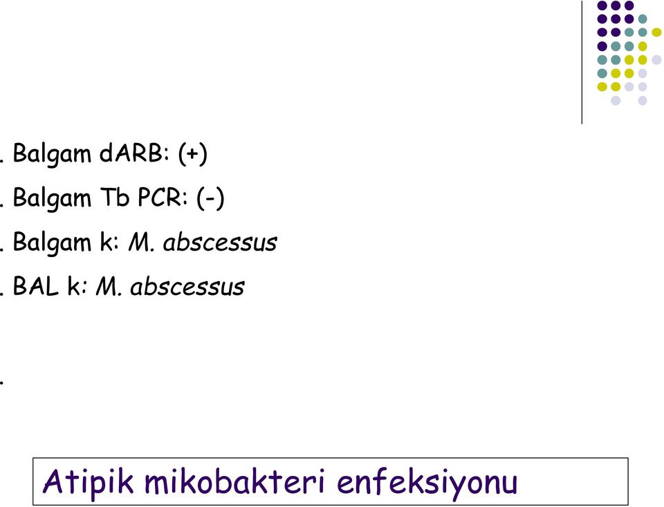 Balgam k: M. abscessus.