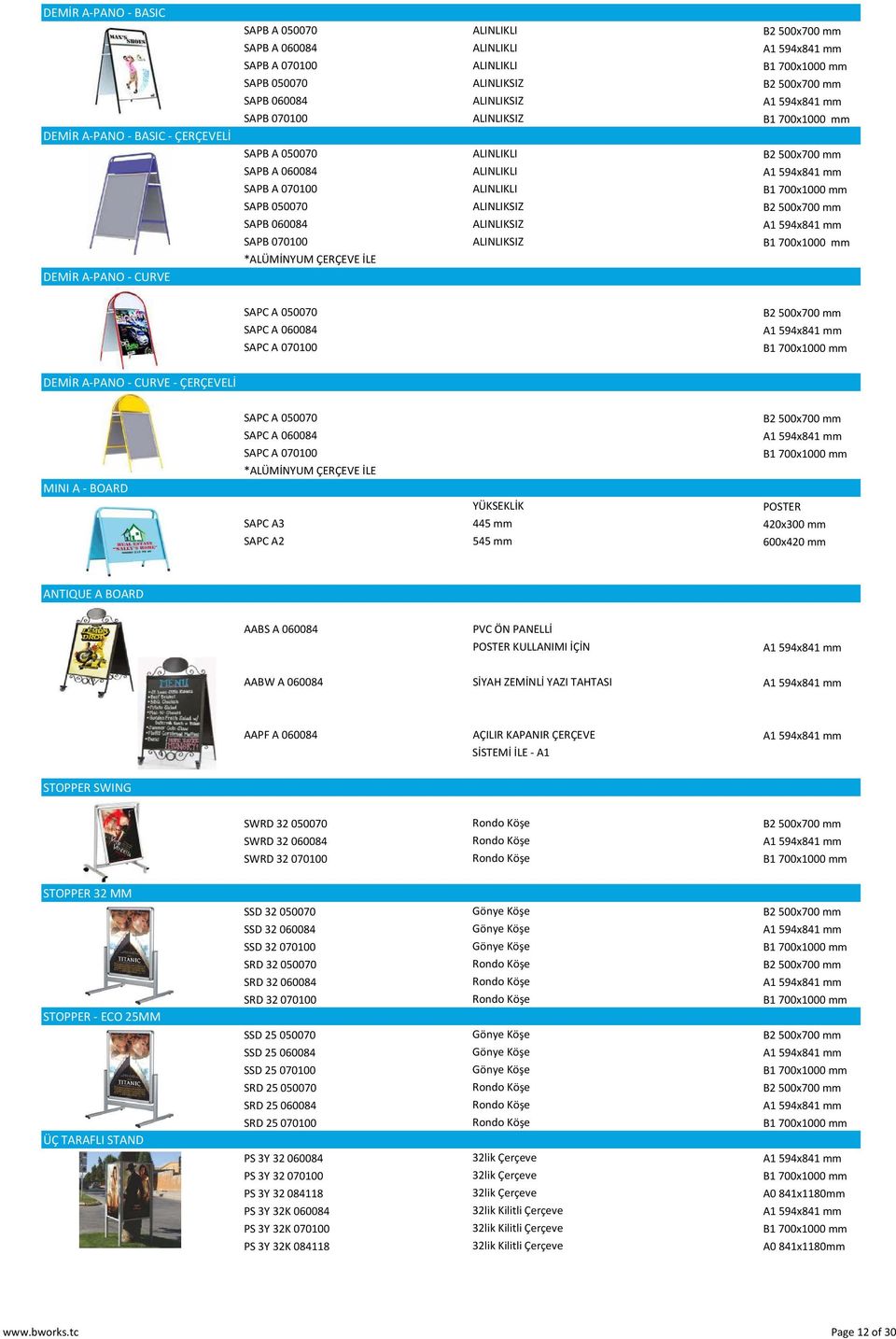 ALINLIKLI B1 700x1000 mm SAPB 050070 ALINLIKSIZ B2 500x700 mm SAPB 060084 ALINLIKSIZ A1 594x841 mm SAPB 070100 ALINLIKSIZ B1 700x1000 mm *ALÜMİNYUM ÇERÇEVE İLE SAPC A 050070 SAPC A 060084 SAPC A