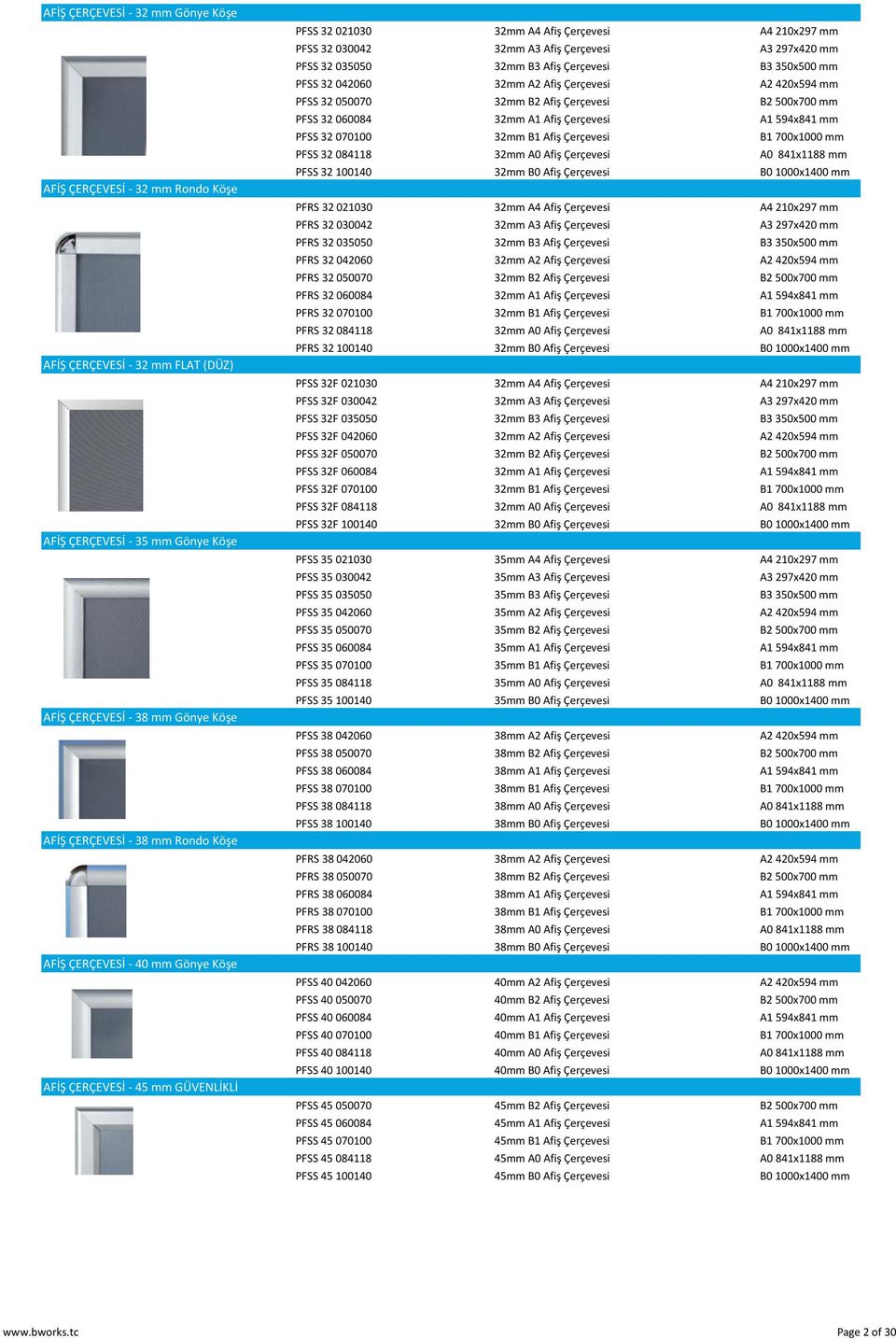 Afiş Çerçevesi B3 350x500 mm PFSS 32042060 32mm A2 Afiş Çerçevesi A2 420x594 mm PFSS 32050070 32mm B2 Afiş Çerçevesi B2 500x700 mm PFSS 32060084 32mm A1 Afiş Çerçevesi A1 594x841 mm PFSS 32070100