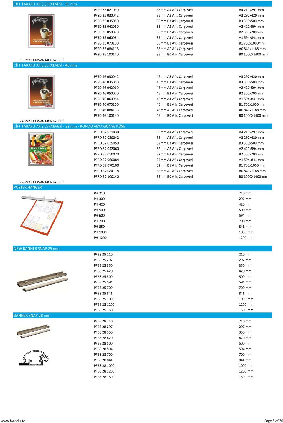 594x841 mm PFSD 35070100 35mm B1 Afiş Çerçevesi B1 700x1000mm PFSD 35084118 35mm A0 Afiş Çerçevesi A0 841x1188 mm PFSD 35100140 35mm B0 Afiş Çerçevesi B0 1000X1400 mm KROMAJLI TAVAN MONTAJ SETİ ÇİFT