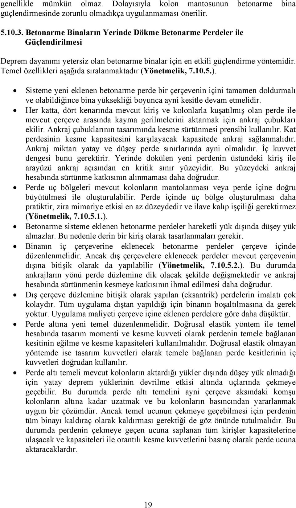 Temel özellikleri aşağıda sıralanmaktadır (Yönetmelik, 7.10.5.).