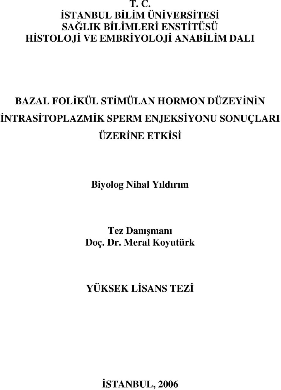 İNTRASİTOPLAZMİK SPERM ENJEKSİYONU SONUÇLARI ÜZERİNE ETKİSİ Biyolog Nihal