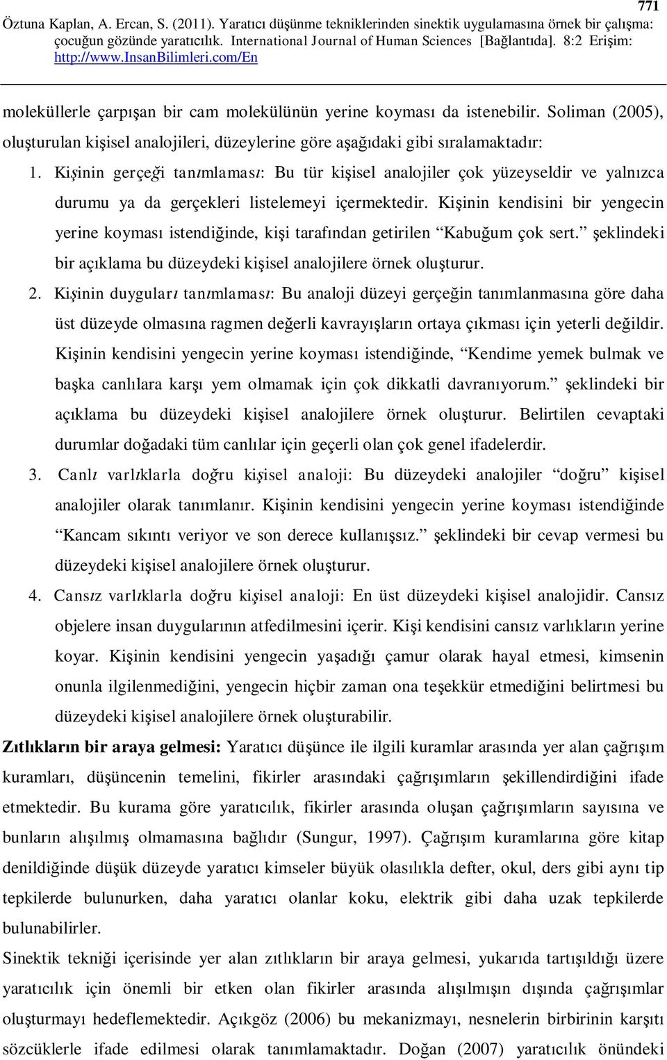 Ki inin kendisini bir yengecin yerine koymas istendi inde, ki i taraf ndan getirilen Kabu um çok sert. eklindeki bir aç klama bu düzeydeki ki isel analojilere örnek olu turur. 2.