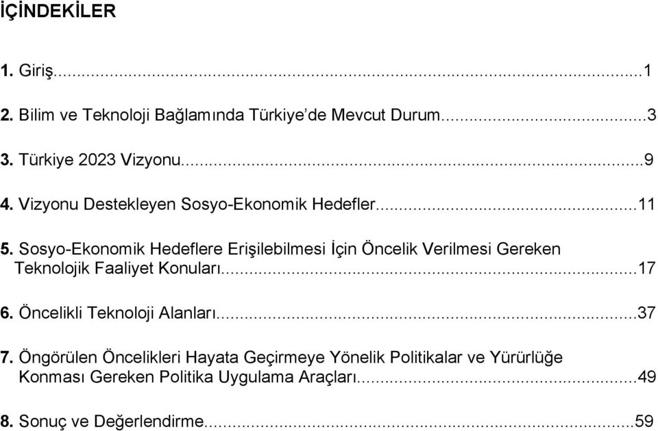 Sosyo-Ekonomik Hedeflere Erişilebilmesi İçin Öncelik Verilmesi Gereken Teknolojik Faaliyet Konuları...17 6.