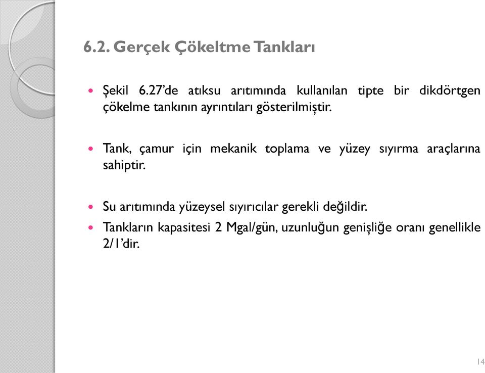 gösterilmiştir. Tank, çamur için mekanik toplama ve yüzey sıyırma araçlarına sahiptir.