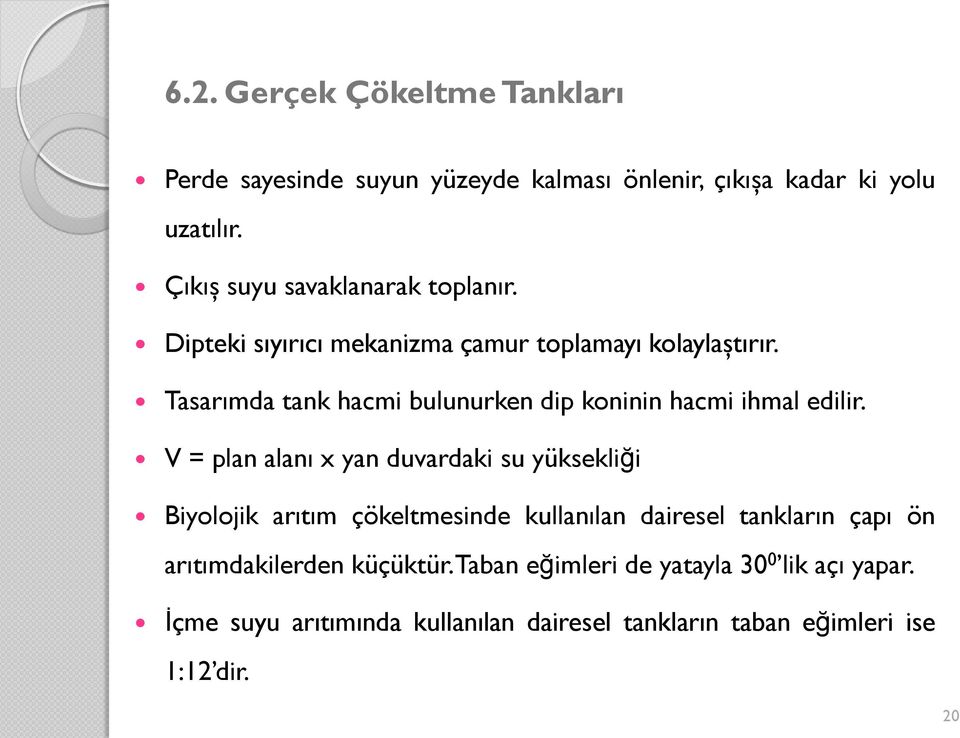 Tasarımda tank hacmi bulunurken dip koninin hacmi ihmal edilir.