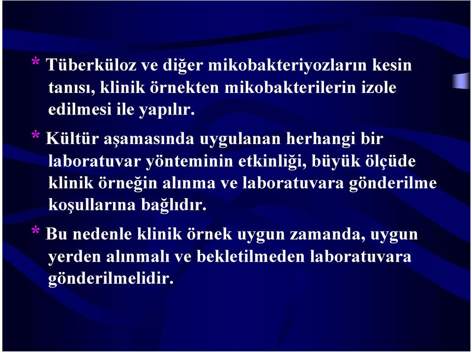 * Kültür aşamasında uygulanan herhangi bir laboratuvar yönteminin etkinliği, büyük ölçüde klinik