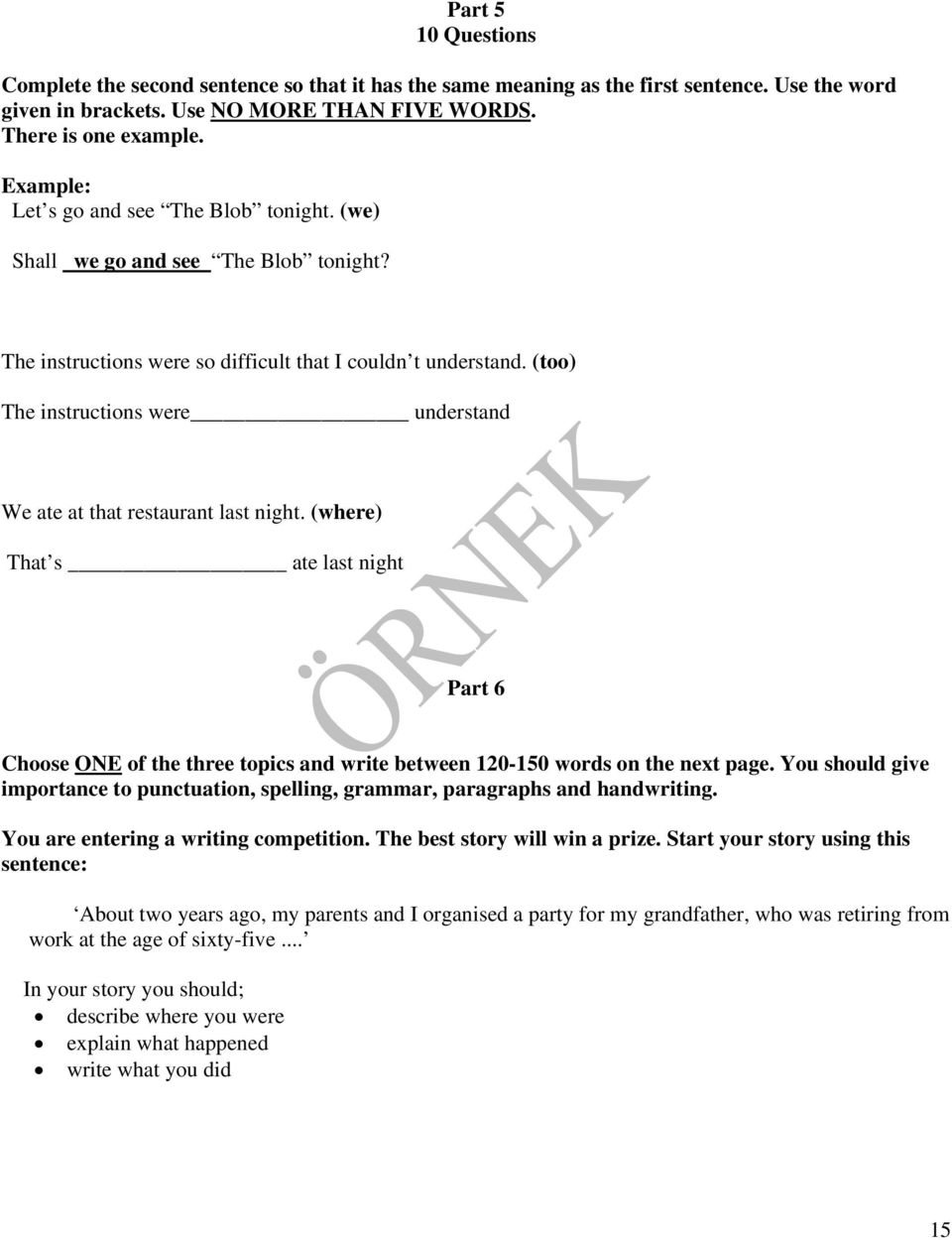 (too) The instructions were understand We ate at that restaurant last night. (where) That s ate last night Part 6 Choose ONE of the three topics and write between 120-150 words on the next page.
