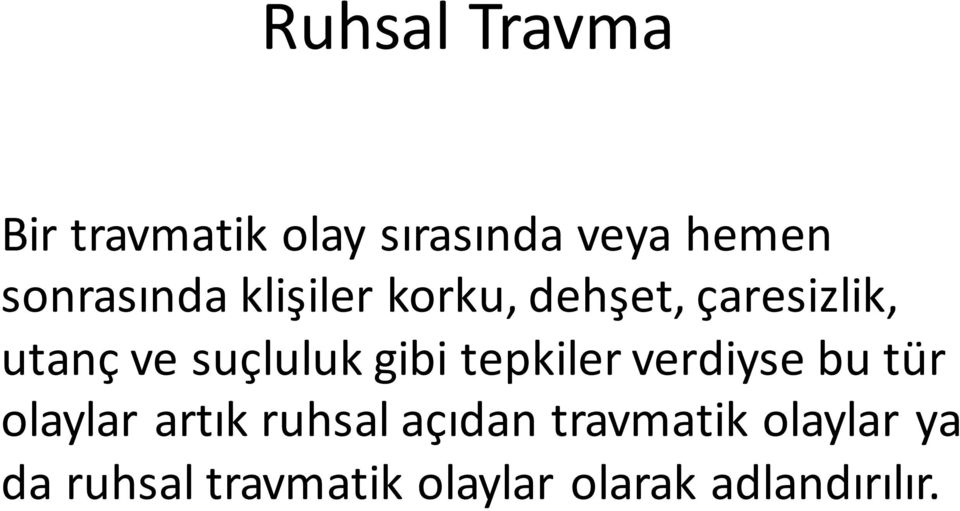 suçluluk gibi tepkiler verdiyse bu tür olaylar artık ruhsal