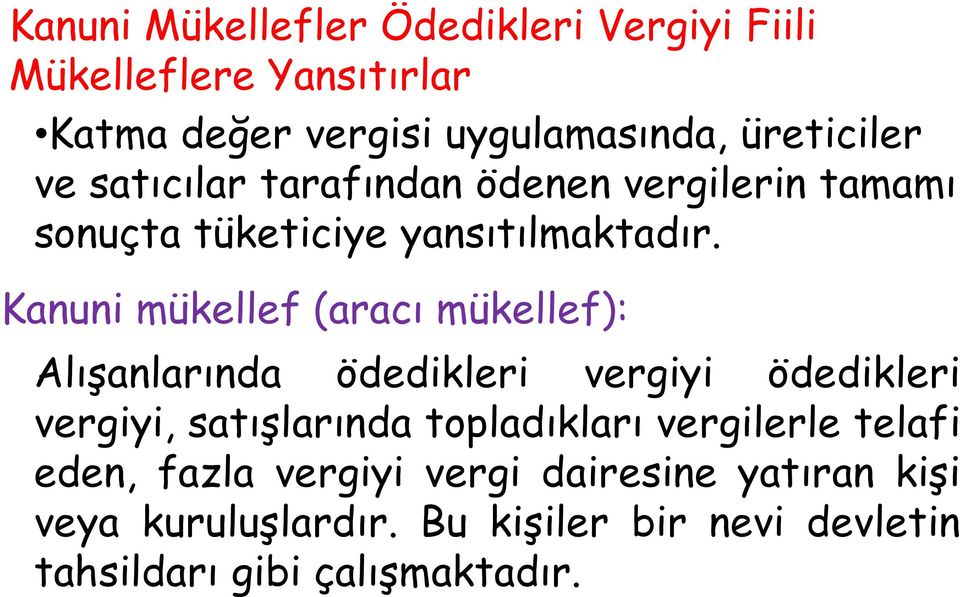 Kanuni mükellef (aracı mükellef): Alışanlarında ödedikleri vergiyi ödedikleri vergiyi, satışlarında topladıkları