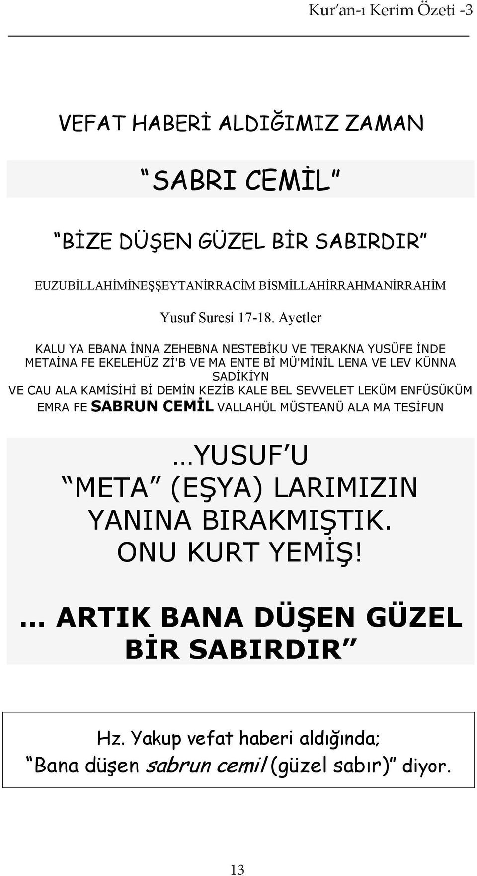 SADİKİYN VE CAU ALA KAMİSİHİ Bİ DEMİN KEZİB KALE BEL SEVVELET LEKÜM ENFÜSÜKÜM EMRA FE SABRUN CEMİL VALLAHÜL MÜSTEANÜ ALA MA TESİFUN YUSUF U