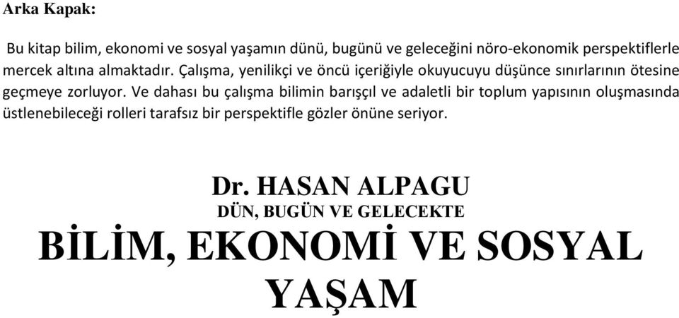 Çalışma, yenilikçi ve öncü içeriğiyle okuyucuyu düşünce sınırlarının ötesine geçmeye zorluyor.