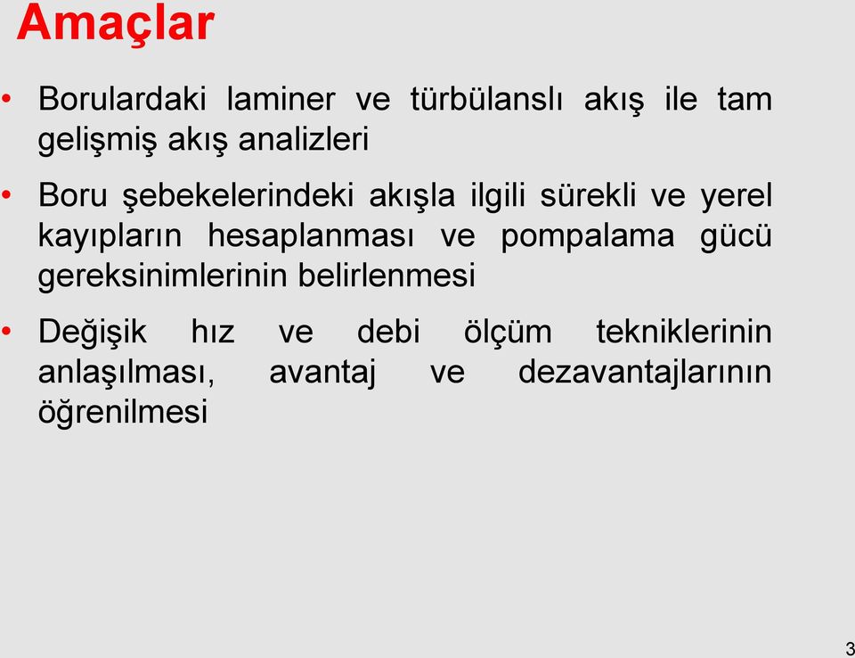 hesaplanması ve pompalama gücü gereksinimlerinin belirlenmesi Değişik hız