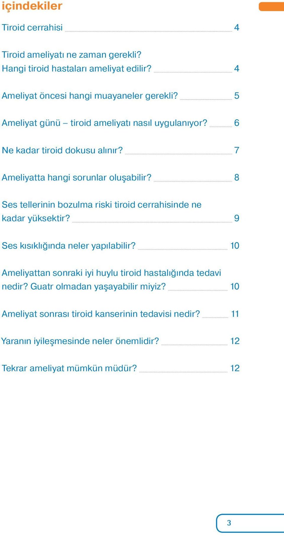 8 Ses tellerinin bozulma riski tiroid cerrahisinde ne kadar yüksektir? 9 Ses kısıklığında neler yapılabilir?