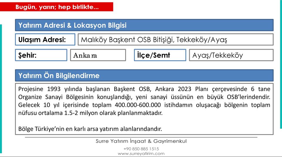 Organize Sanayi Bölgesinin konuşlandığı, yeni sanayi üssünün en büyük OSB lerindendir. Gelecek 10 yıl içerisinde toplam 400.