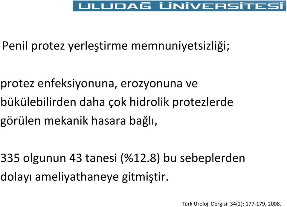 mekanik hasara bağlı, 335 olgunun 43 tanesi (%12.