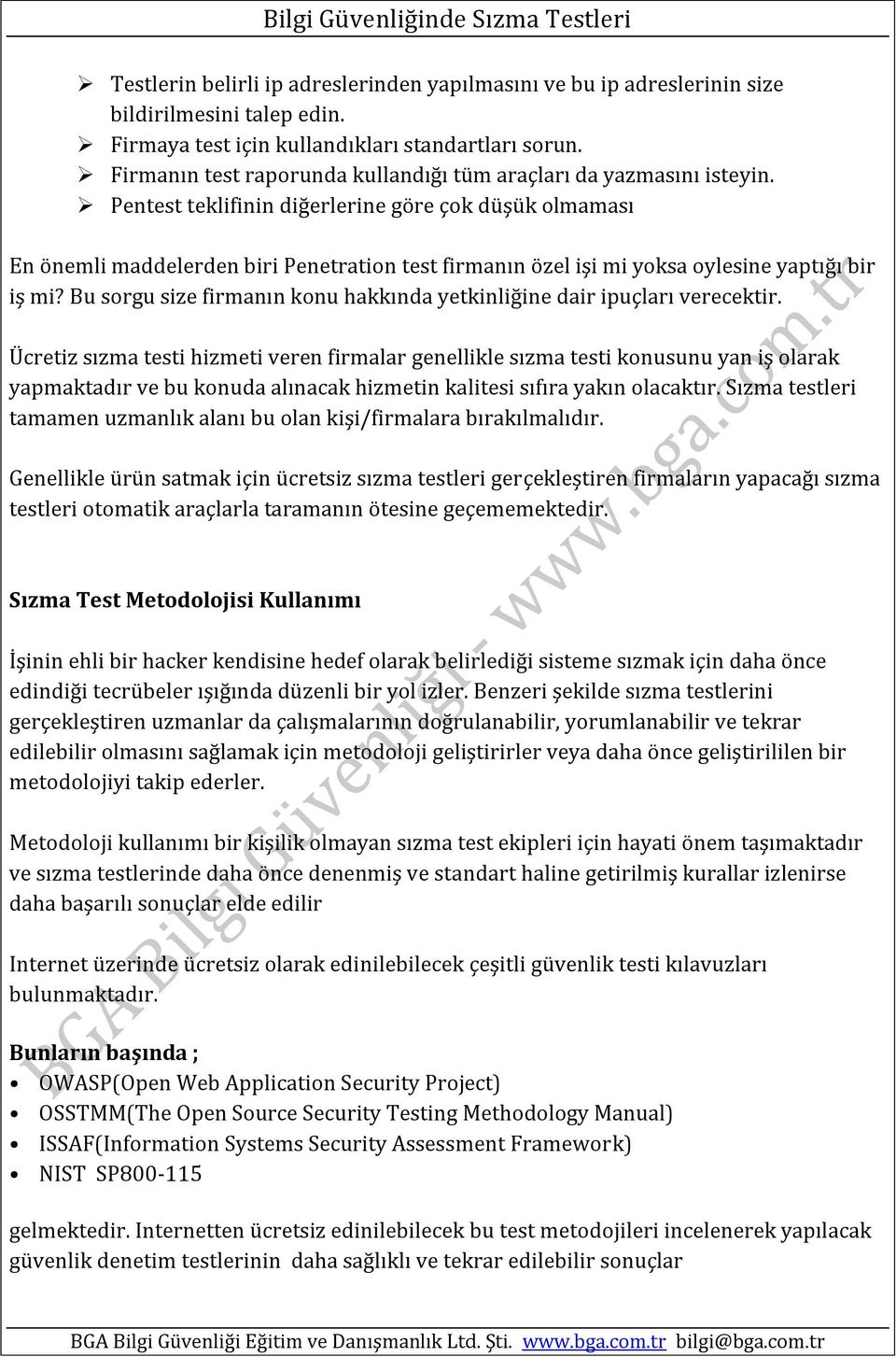 Pentest teklifinin diğerlerine göre çok düşük olmaması En önemli maddelerden biri Penetration test firmanın özel işi mi yoksa oylesine yaptığı bir iş mi?