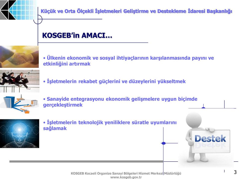 düzeylerini yükseltmek Sanayide entegrasyonu ekonomik gelişmelere uygun