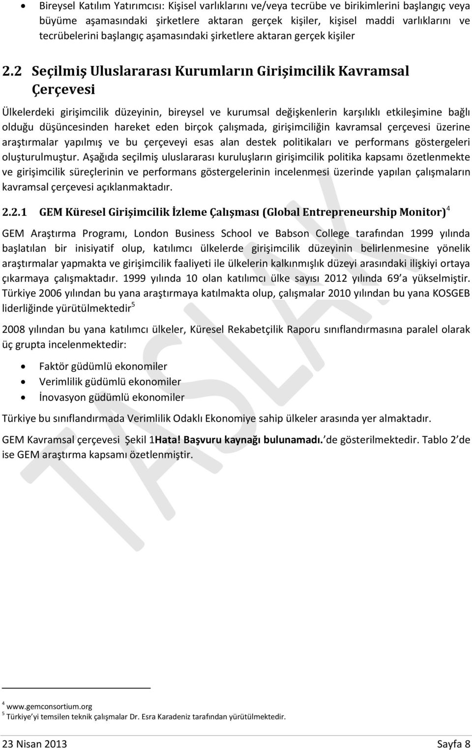 2 Seçilmiş Uluslararası Kurumların Girişimcilik Kavramsal Çerçevesi Ülkelerdeki girişimcilik düzeyinin, bireysel ve kurumsal değişkenlerin karşılıklı etkileşimine bağlı olduğu düşüncesinden hareket