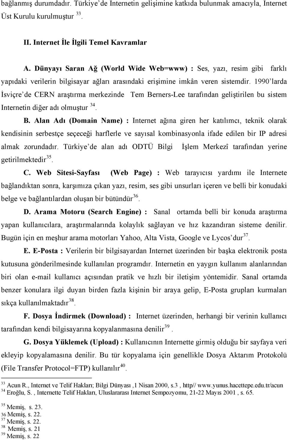 1990 larda İsviçre de CERN araştırma merkezinde Tem Be