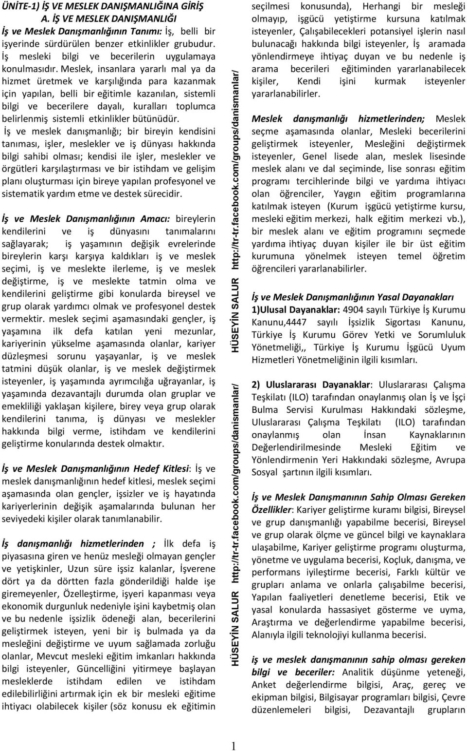 Meslek, insanlara yararlı mal ya da hizmet üretmek ve karşılığında para kazanmak için yapılan, belli bir eğitimle kazanılan, sistemli bilgi ve becerilere dayalı, kuralları toplumca belirlenmiş