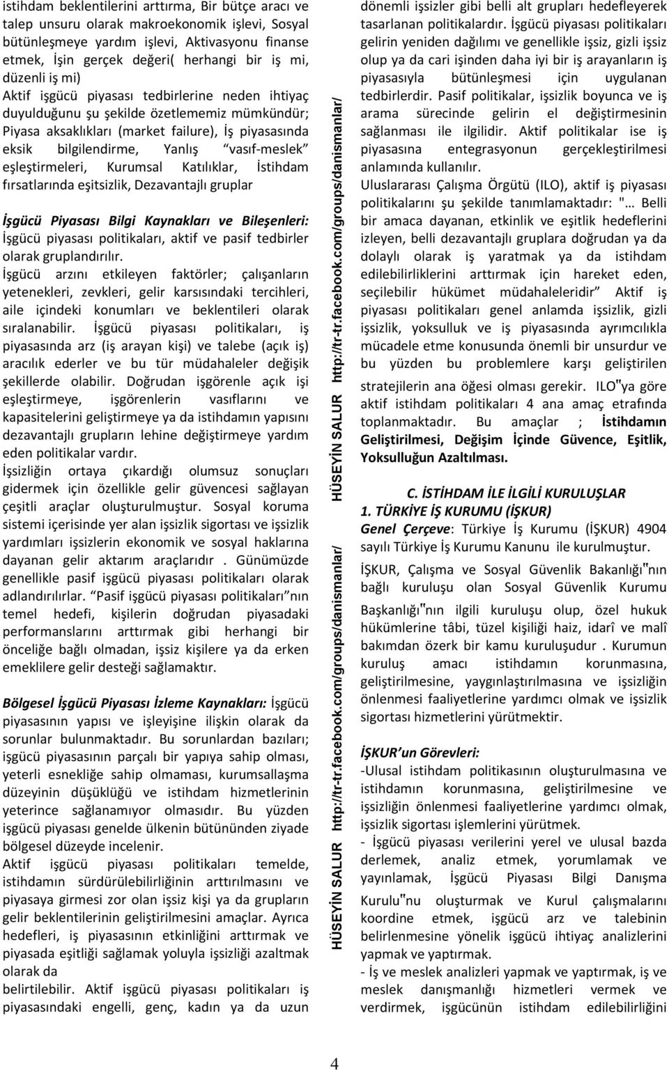 vasıf-meslek eşleştirmeleri, Kurumsal Katılıklar, İstihdam fırsatlarında eşitsizlik, Dezavantajlı gruplar İşgücü Piyasası Bilgi Kaynakları ve Bileşenleri: İşgücü piyasası politikaları, aktif ve pasif