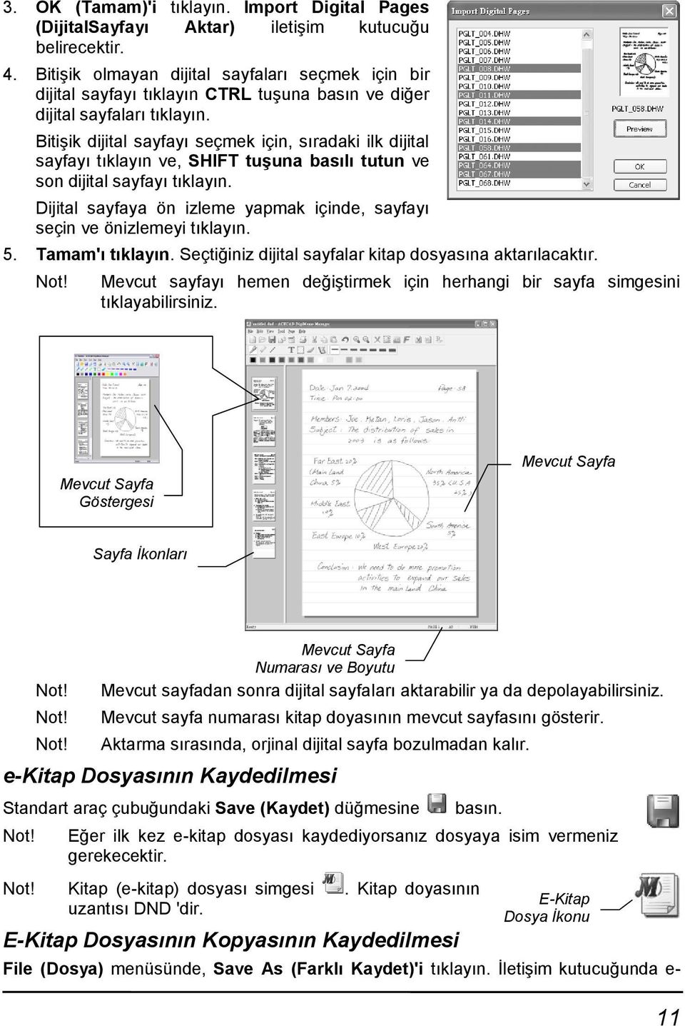 Bitişik dijital sayfayı seçmek için, sıradaki ilk dijital sayfayı tıklayın ve, SHIFT tuģuna basılı tutun ve son dijital sayfayı tıklayın.