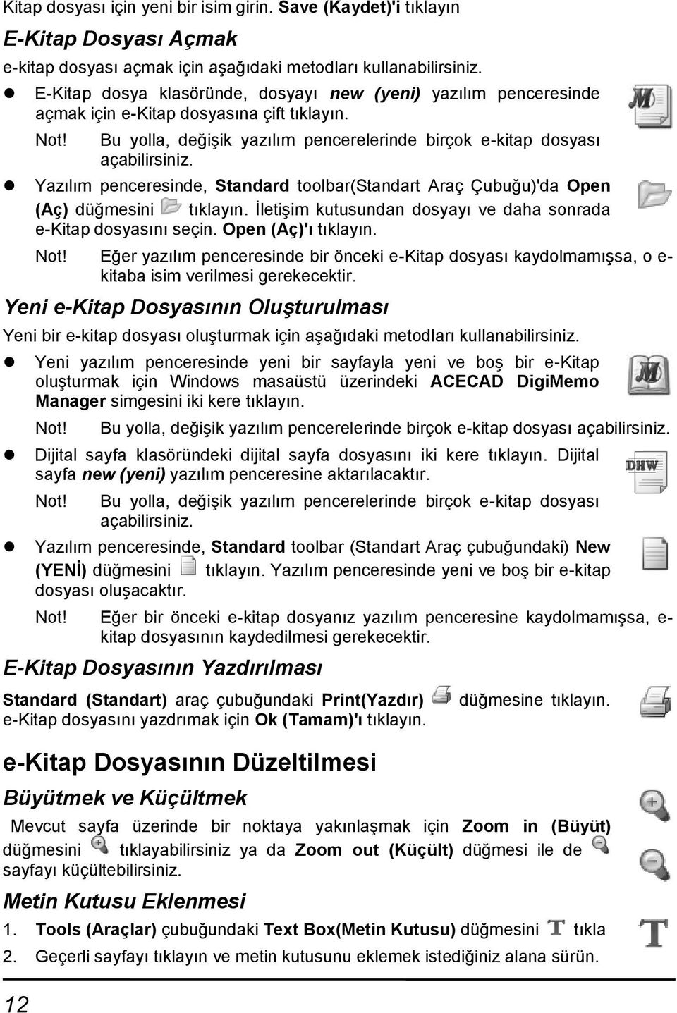 Yazılım penceresinde, Standard toolbar(standart Araç Çubuğu)'da Open (Aç) düğmesini tıklayın. İletişim kutusundan dosyayı ve daha sonrada e-kitap dosyasını seçin. Open (Aç)'ı tıklayın.