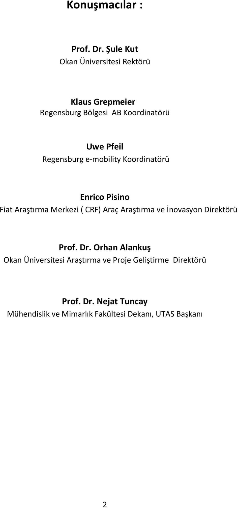 Regensburg e-mobility Koordinatörü Enrico Pisino Fiat Araştırma Merkezi ( CRF) Araç Araştırma ve