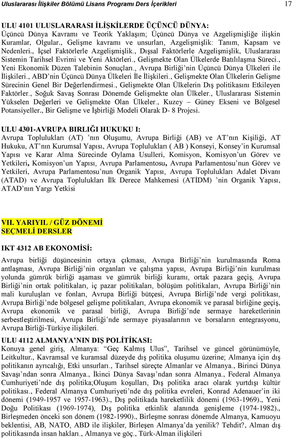 , Dışsal Faktörlerle Azgelişmişlik, Uluslararası Sistemin Tarihsel Evrimi ve Yeni Aktörleri., Gelişmekte Olan Ülkelerde Batılılaşma Süreci., Yeni Ekonomik Düzen Talebinin Sonuçları.