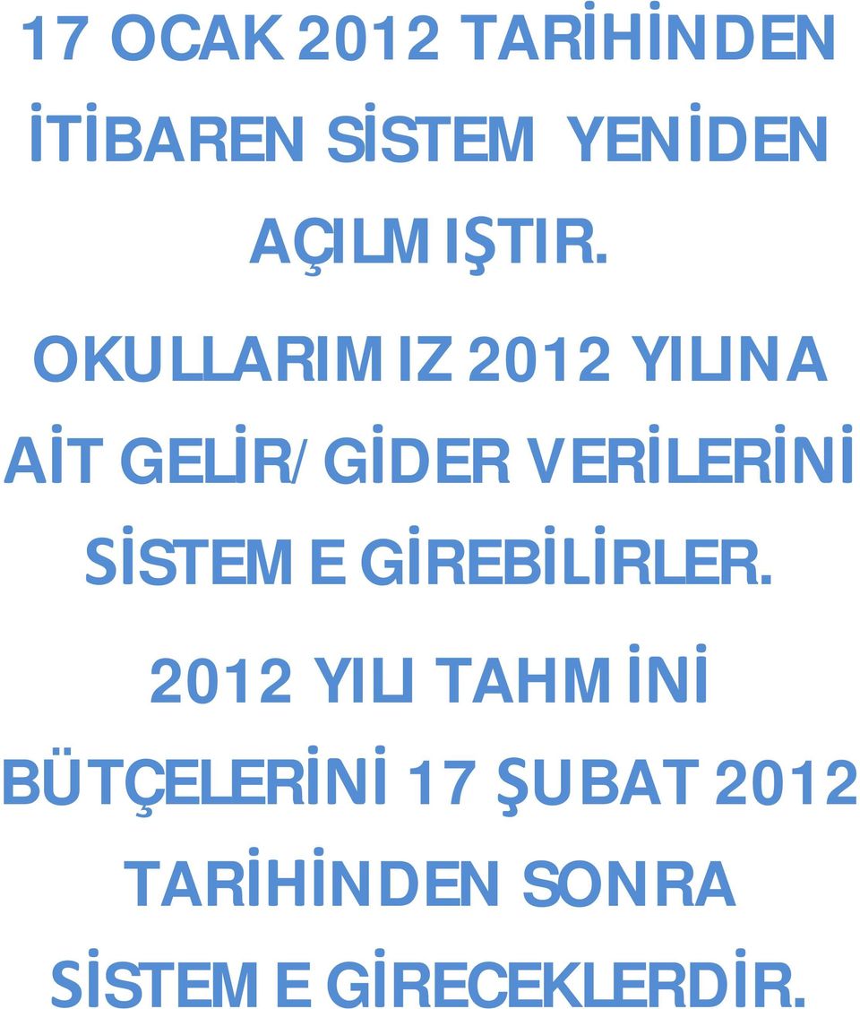 OKULLARIMIZ 2012 YILINA T GEL R/G DER VER LER