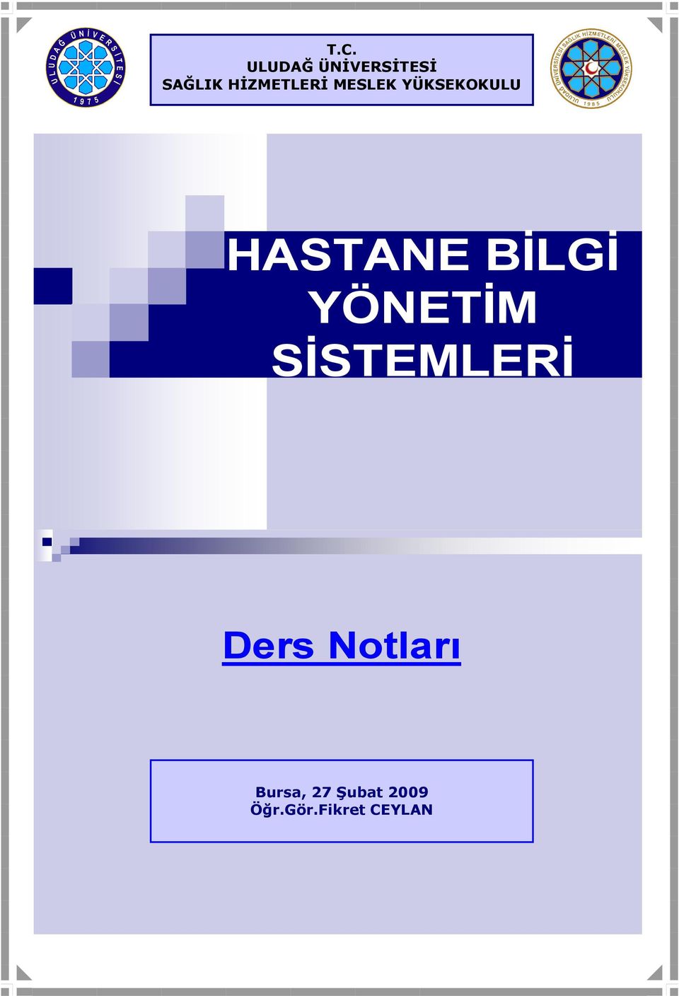 SĐSTEMLERĐ Ders Notları Bursa, 27 Şubat 2009