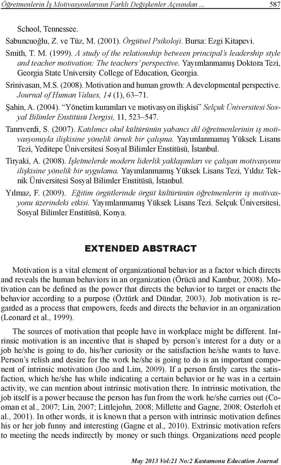 Srinivasan, M.S. (2008). Motivation and human growth: A developmental perspective. Journal of Human Values, 14 (1), 63 71. Şahin, A. (2004).