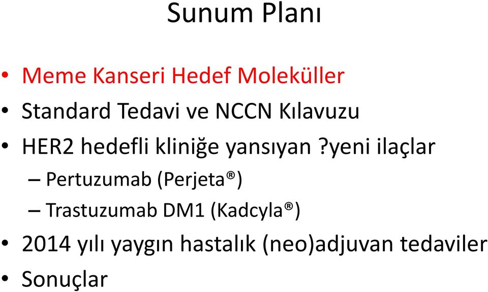 yeni ilaçlar Pertuzumab (Perjeta ) Trastuzumab DM1