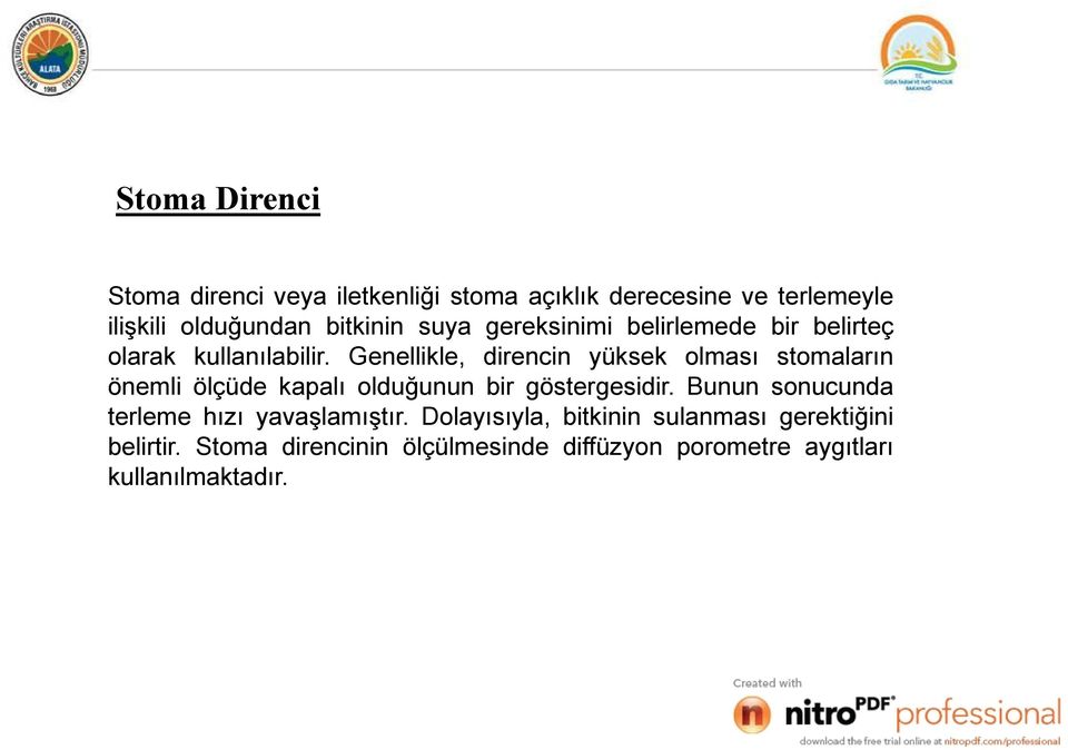 Genellikle, direncin yüksek olması stomaların önemli ölçüde kapalı olduğunun bir göstergesidir.