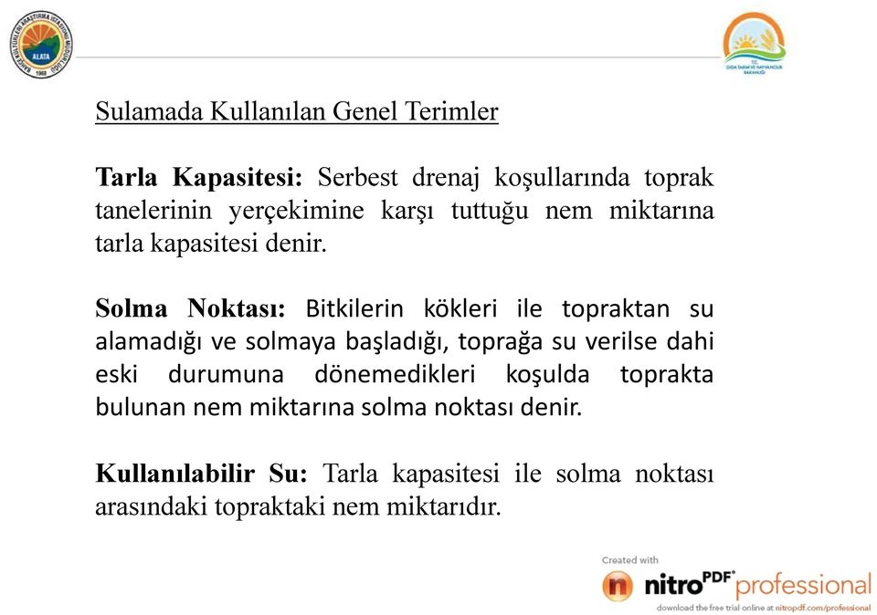 Solma Noktası: Bitkilerin kökleri ile topraktan su alamadığı ve solmaya başladığı, toprağa su verilse dahi eski