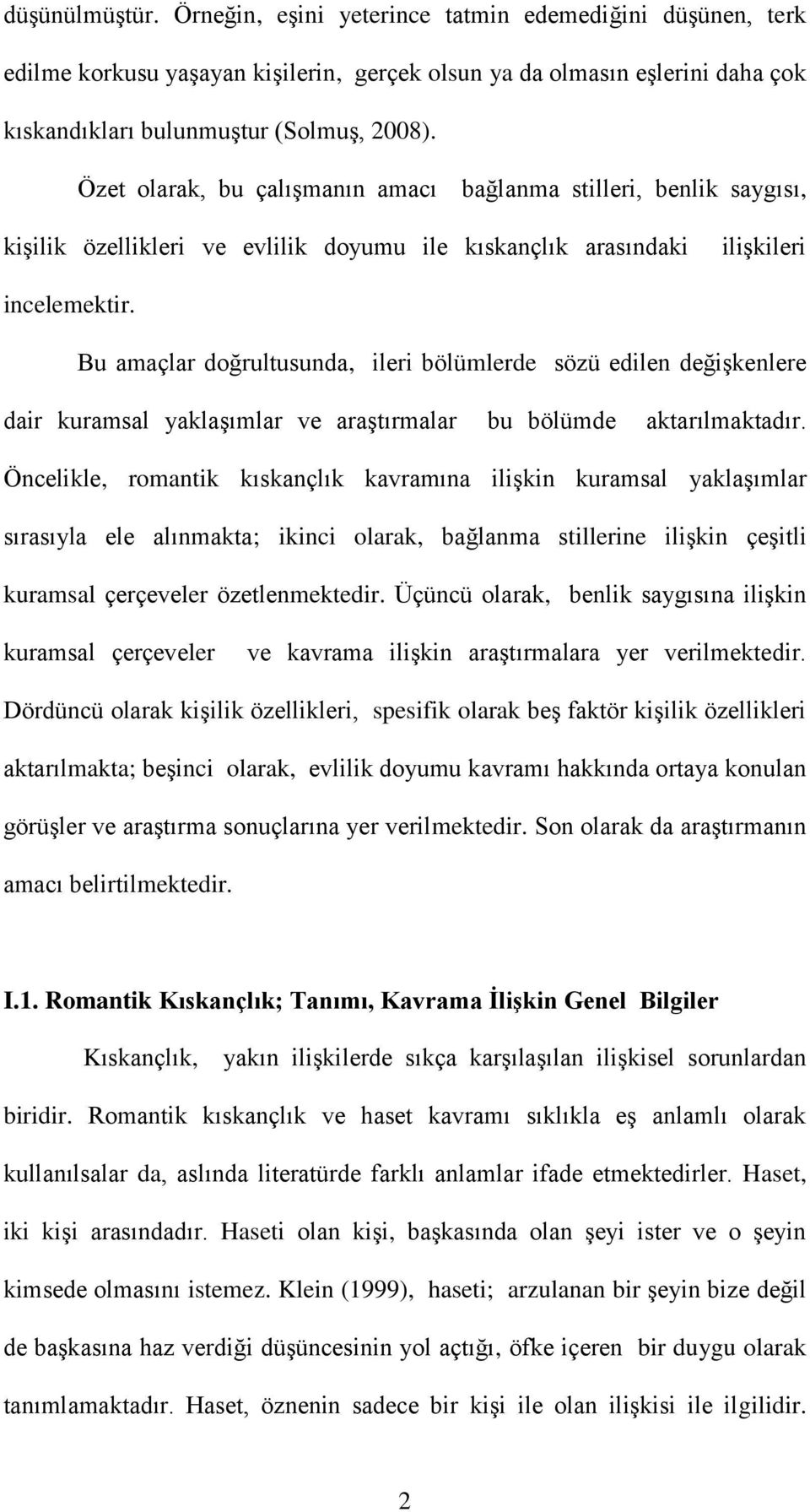 Bu amaçlar doğrultusunda, ileri bölümlerde sözü edilen değişkenlere dair kuramsal yaklaşımlar ve araştırmalar bu bölümde aktarılmaktadır.