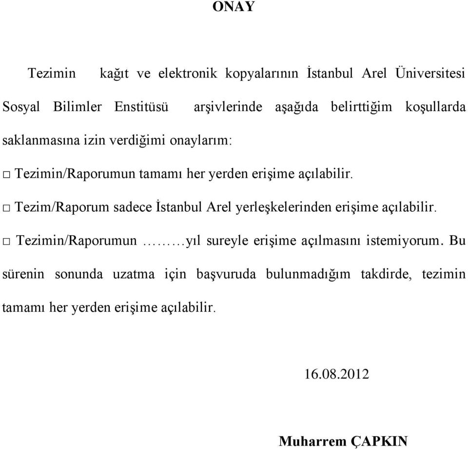 Tezim/Raporum sadece İstanbul Arel yerleşkelerinden erişime açılabilir.