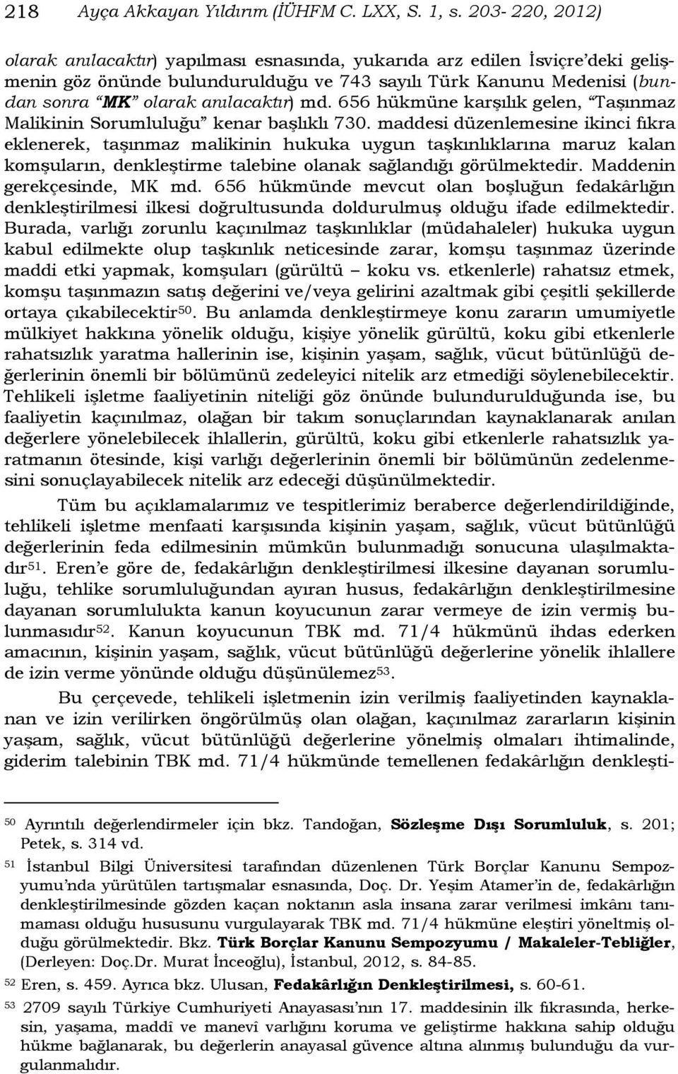 md. 656 hükmüne karşılık gelen, Taşınmaz Malikinin Sorumluluğu kenar başlıklı 730.