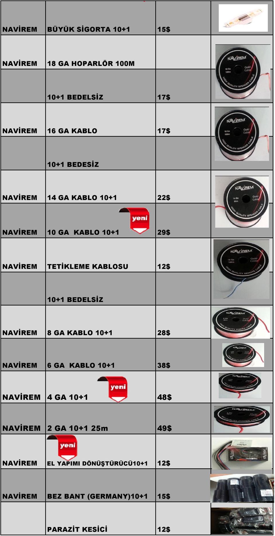 10+1 BEDELSİZ NAVİREM 8 GA KABLO 10+1 28$ NAVİREM 6 GA KABLO 10+1 38$ NAVİREM 4 GA 10+1 48$ NAVİREM 2