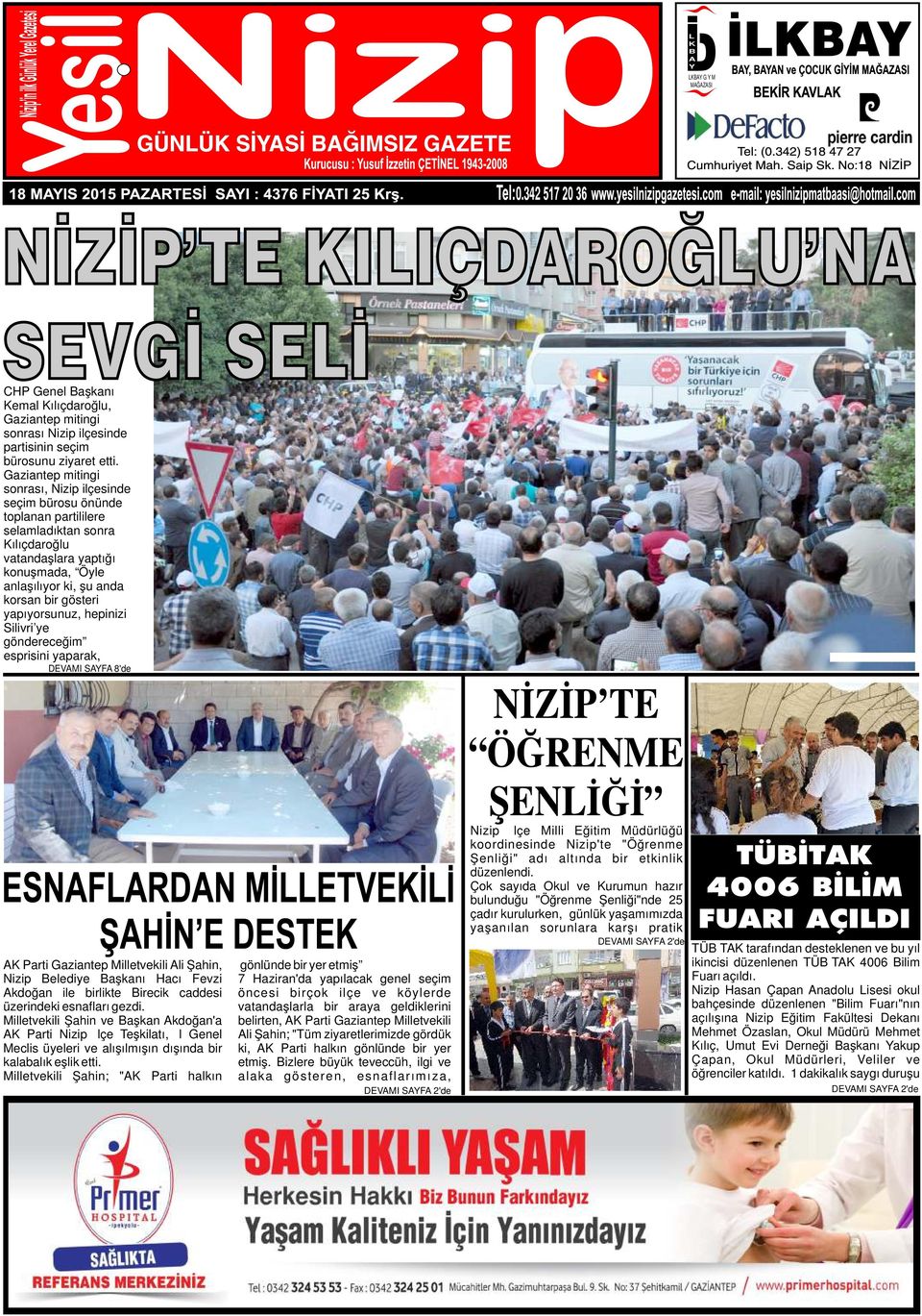 yapıyorsunuz, hepinizi Silivri ye göndereceğim esprisini yaparak, DEVAMI SAYFA 8'de AK Parti Gaziantep Milletvekili Ali Şahin, Nizip Belediye Başkanı Hacı Fevzi Akdoğan ile birlikte Birecik caddesi