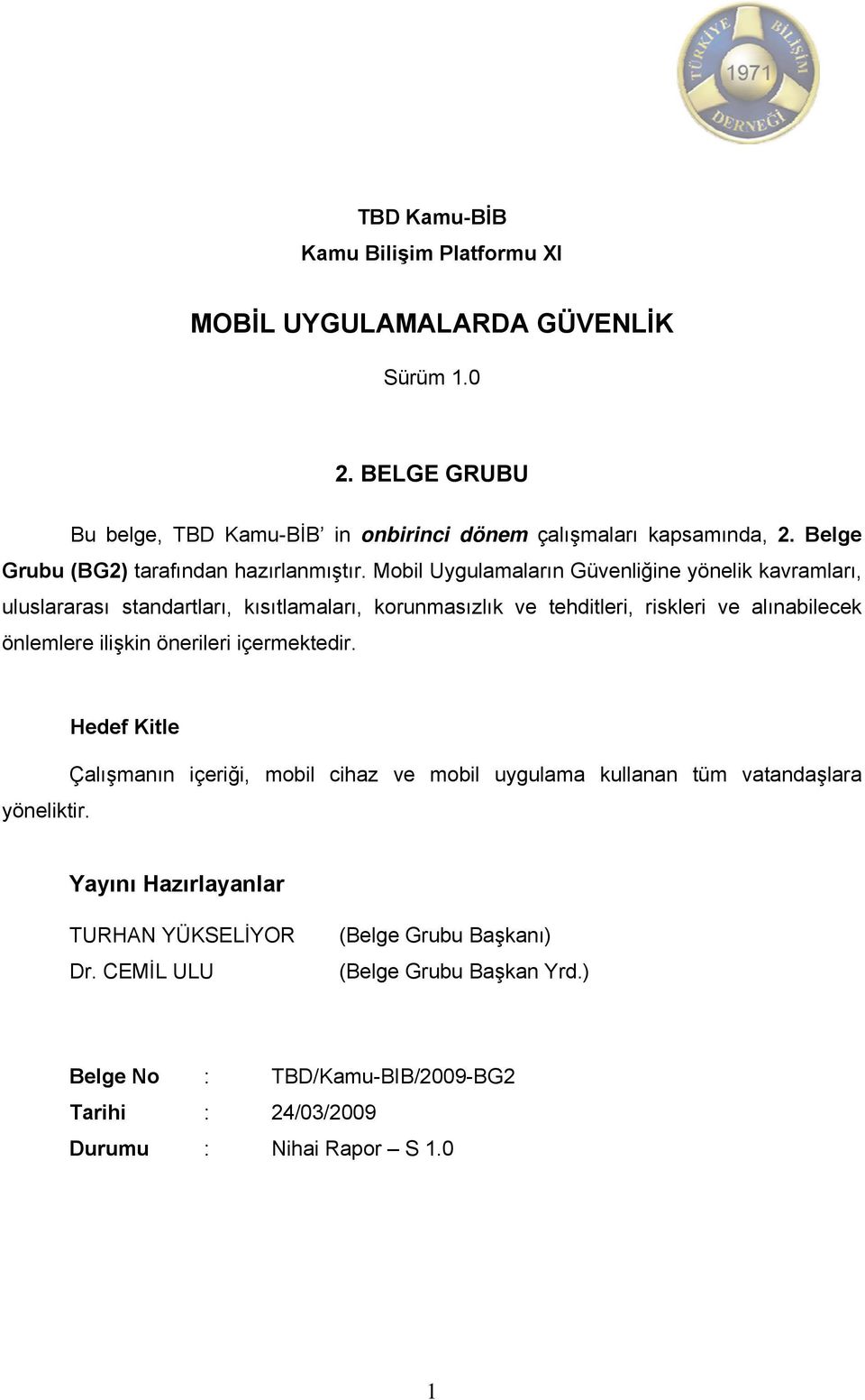 Mobil Uygulamaların Güvenliğine yönelik kavramları, uluslararası standartları, kısıtlamaları, korunmasızlık ve tehditleri, riskleri ve alınabilecek önlemlere ilişkin